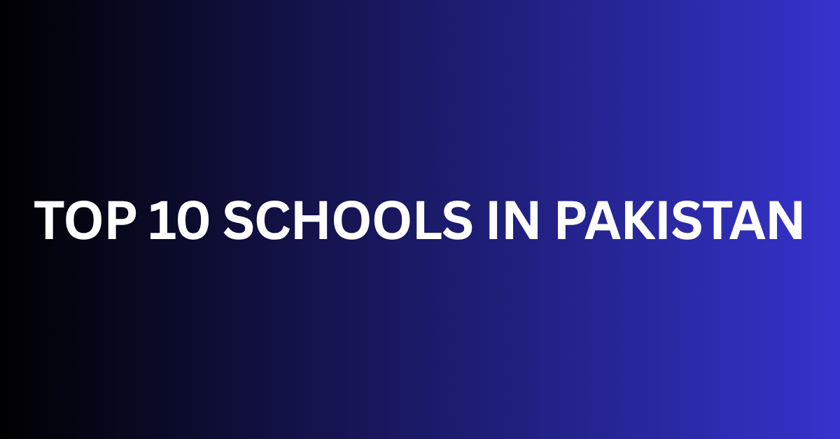 Top 10 Schools in Pakistan